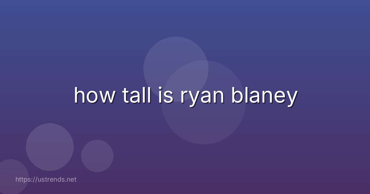 how tall is ryan blaney