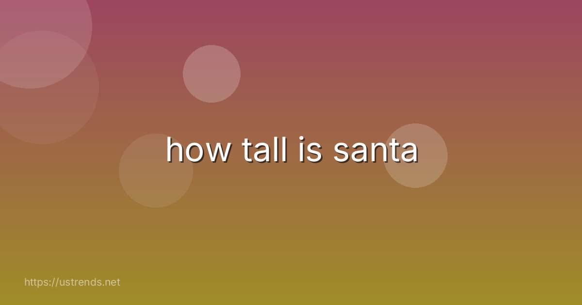 how tall is santa