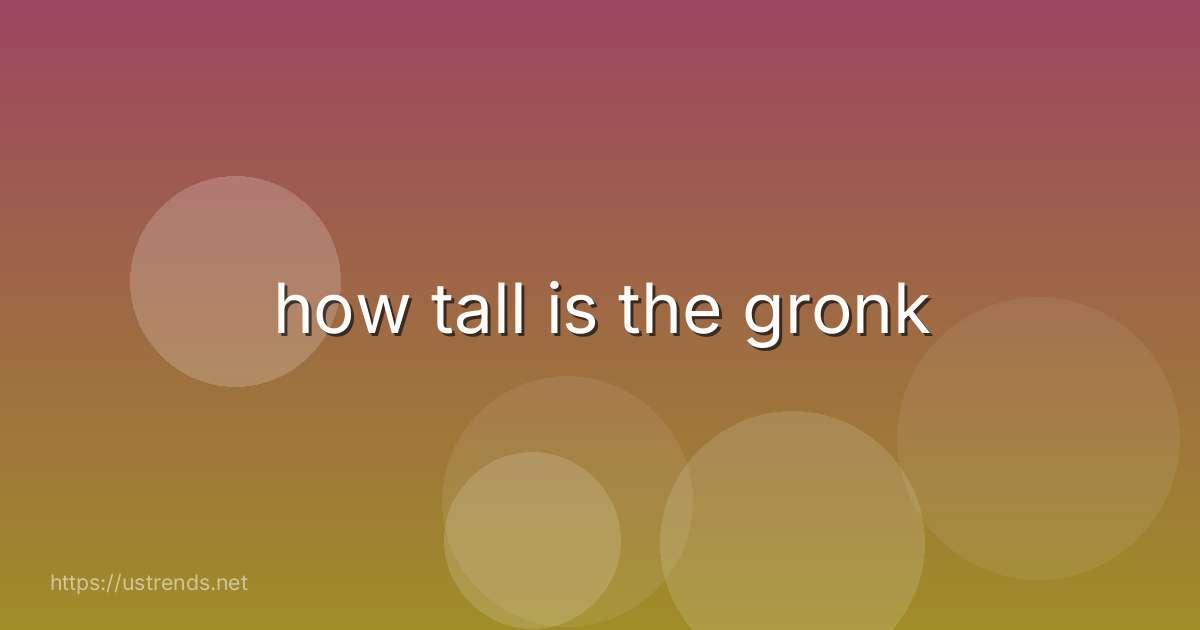 how tall is the gronk