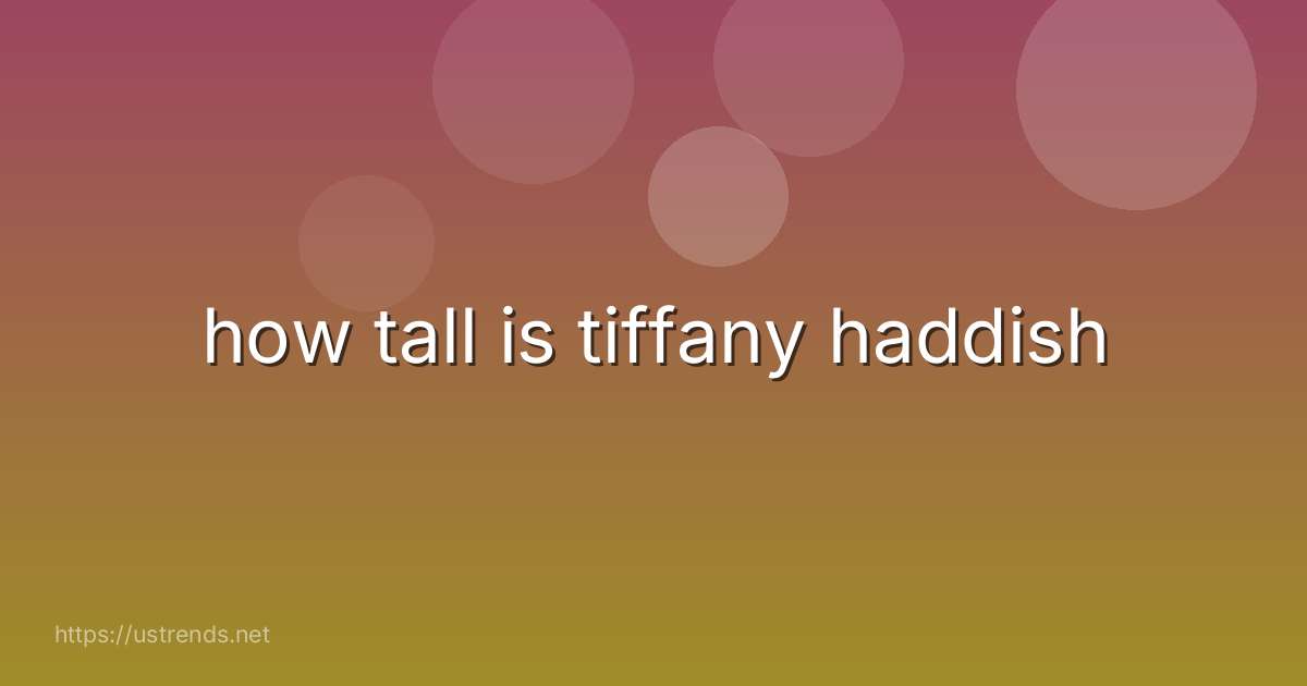 how tall is tiffany haddish