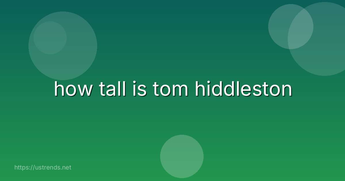 how tall is tom hiddleston