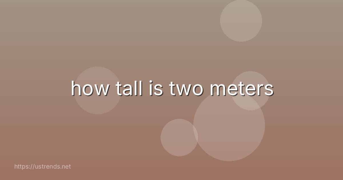 how tall is two meters