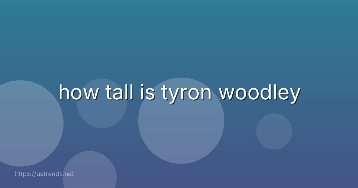 how tall is tyron woodley