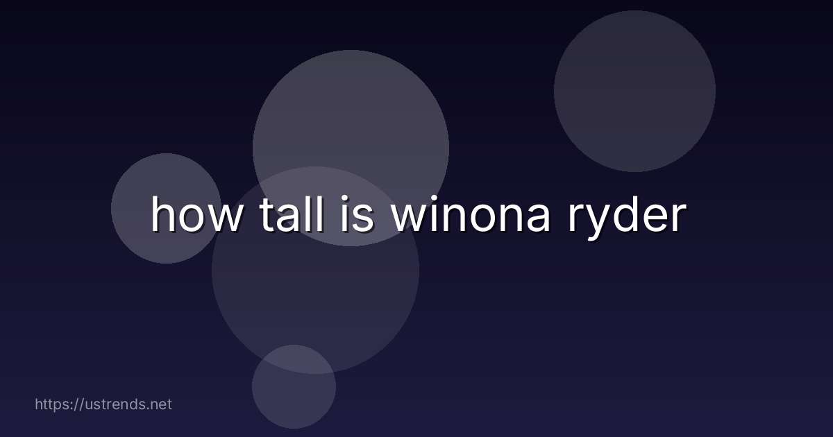 how tall is winona ryder