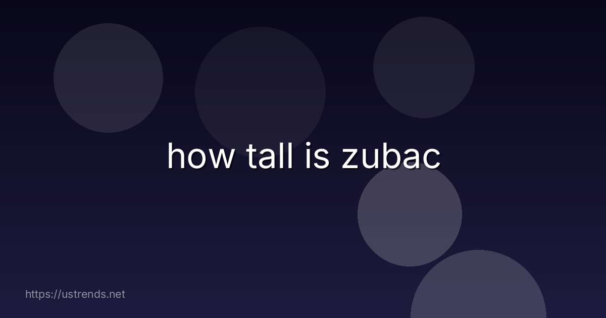 how tall is zubac