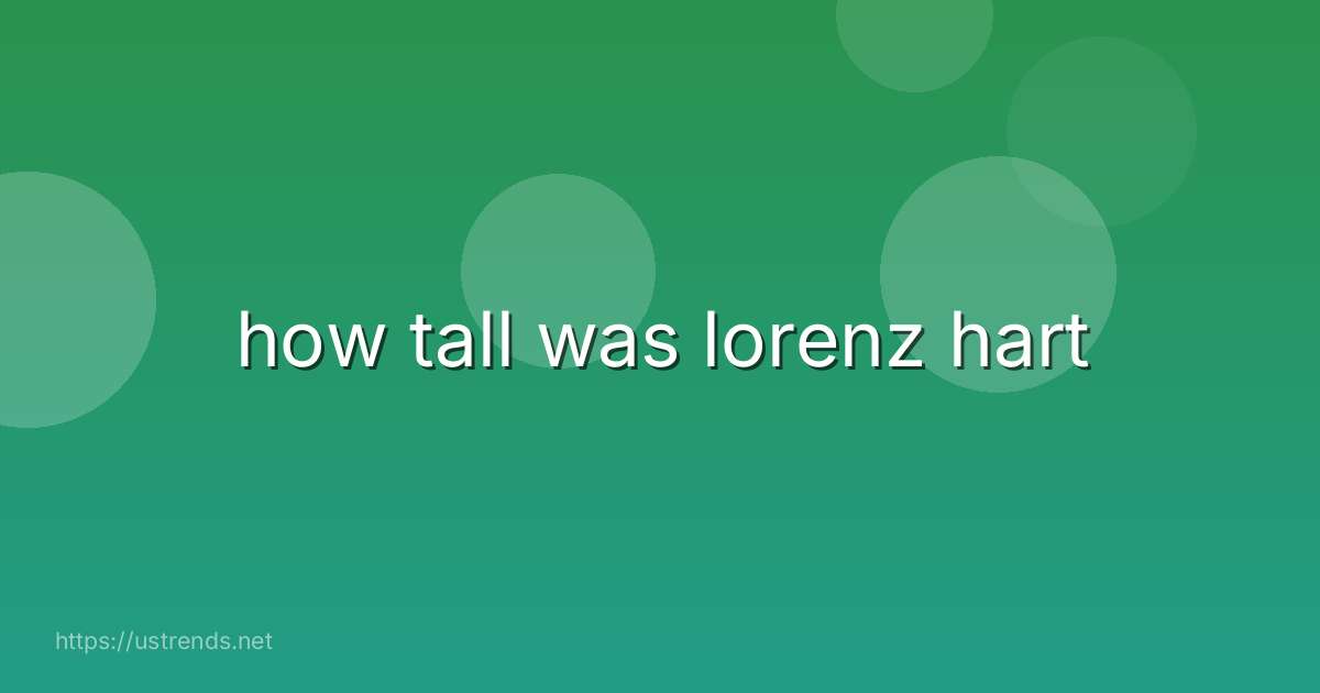 how tall was lorenz hart