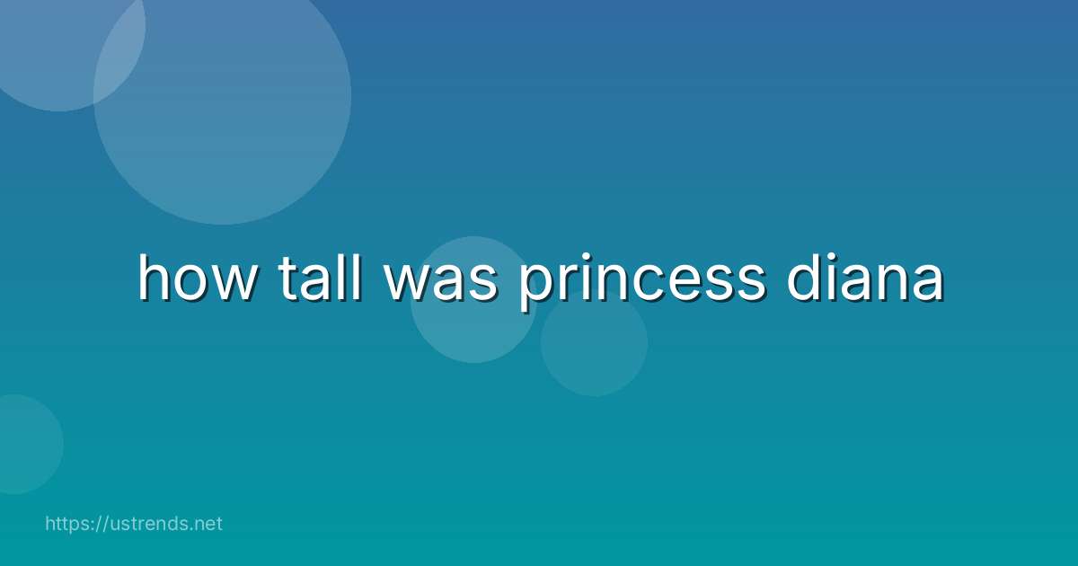 how tall was princess diana