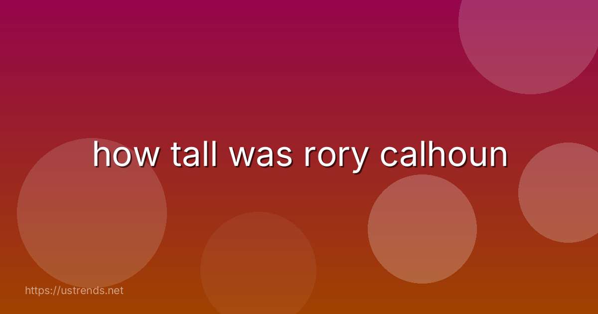 how tall was rory calhoun