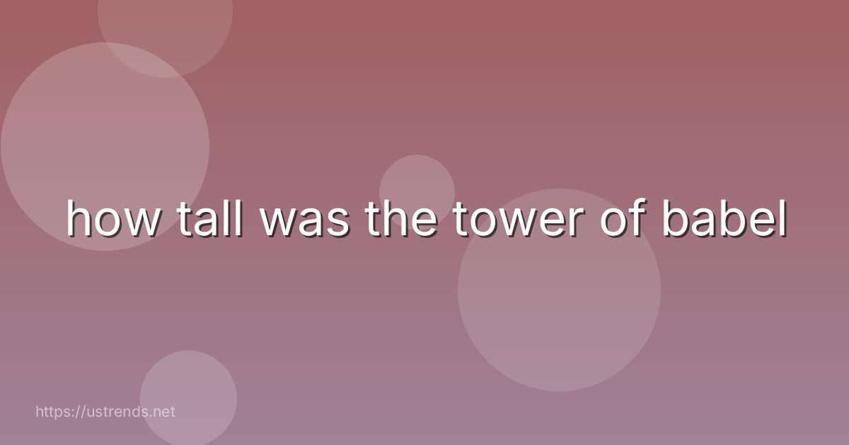 how tall was the tower of babel