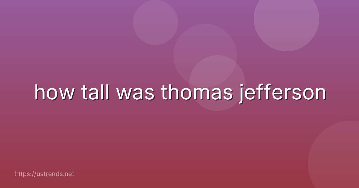 how tall was thomas jefferson
