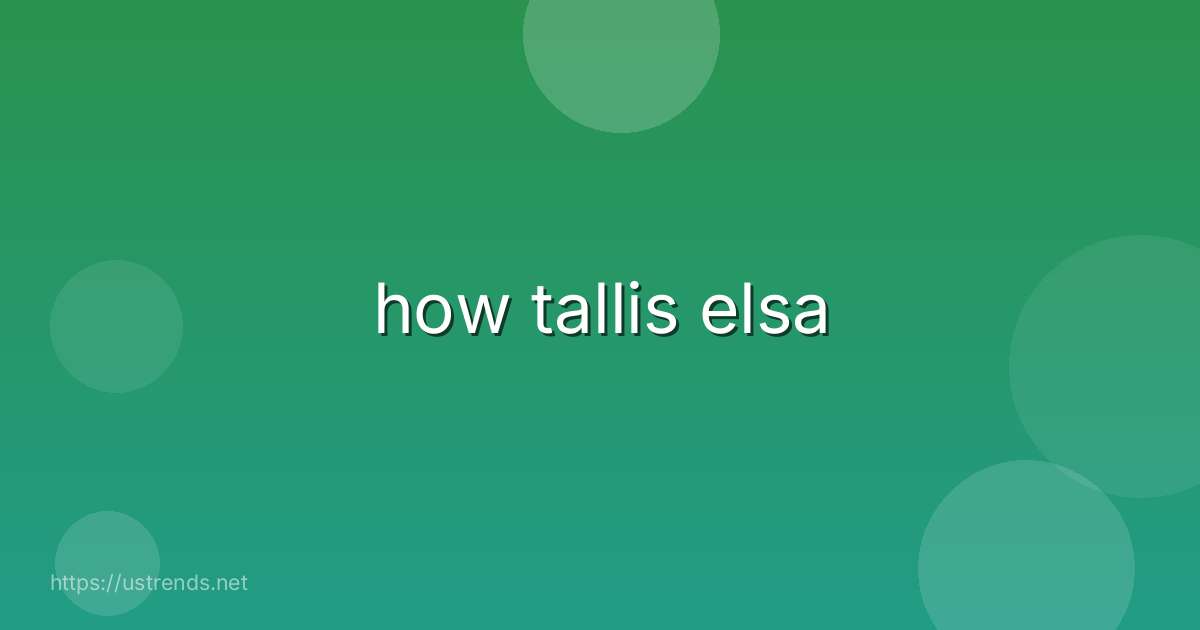 how tallis elsa