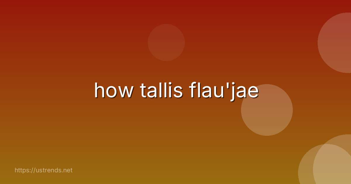 how tallis flau'jae
