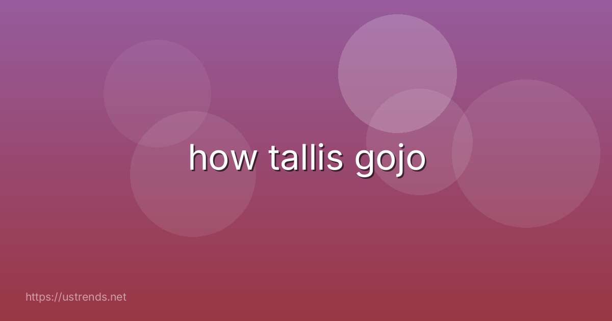how tallis gojo