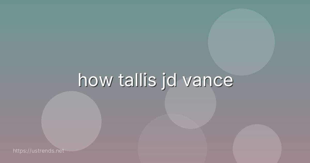how tallis jd vance