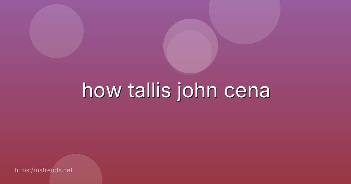how tallis john cena