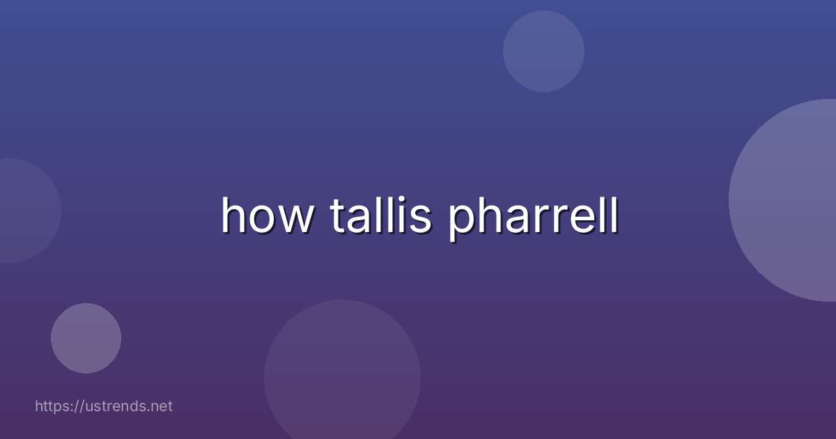 how tallis pharrell