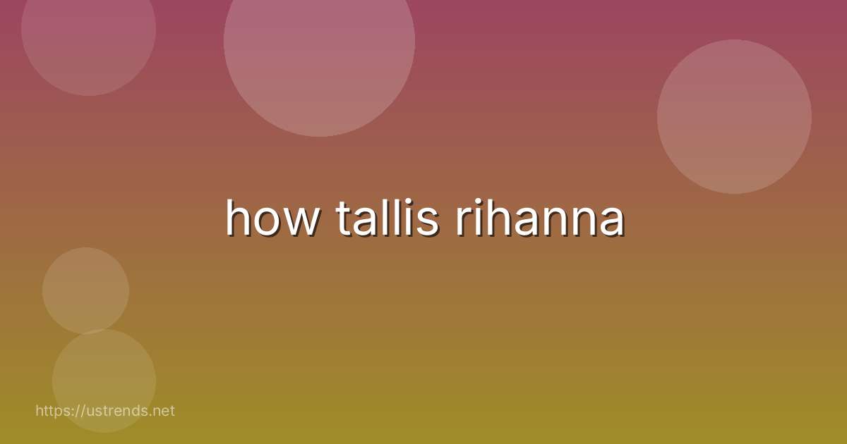 how tallis rihanna