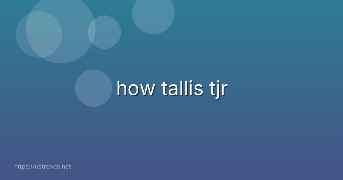 how tallis tjr