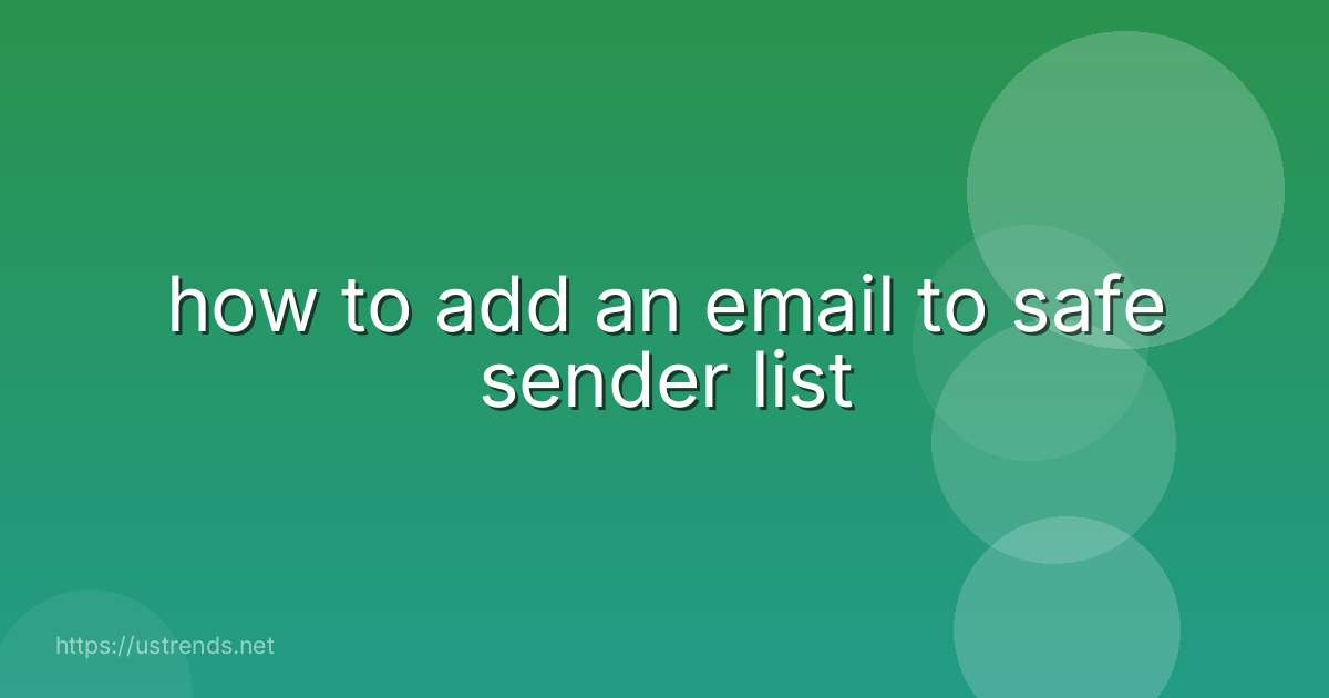 how to add an email to safe sender list