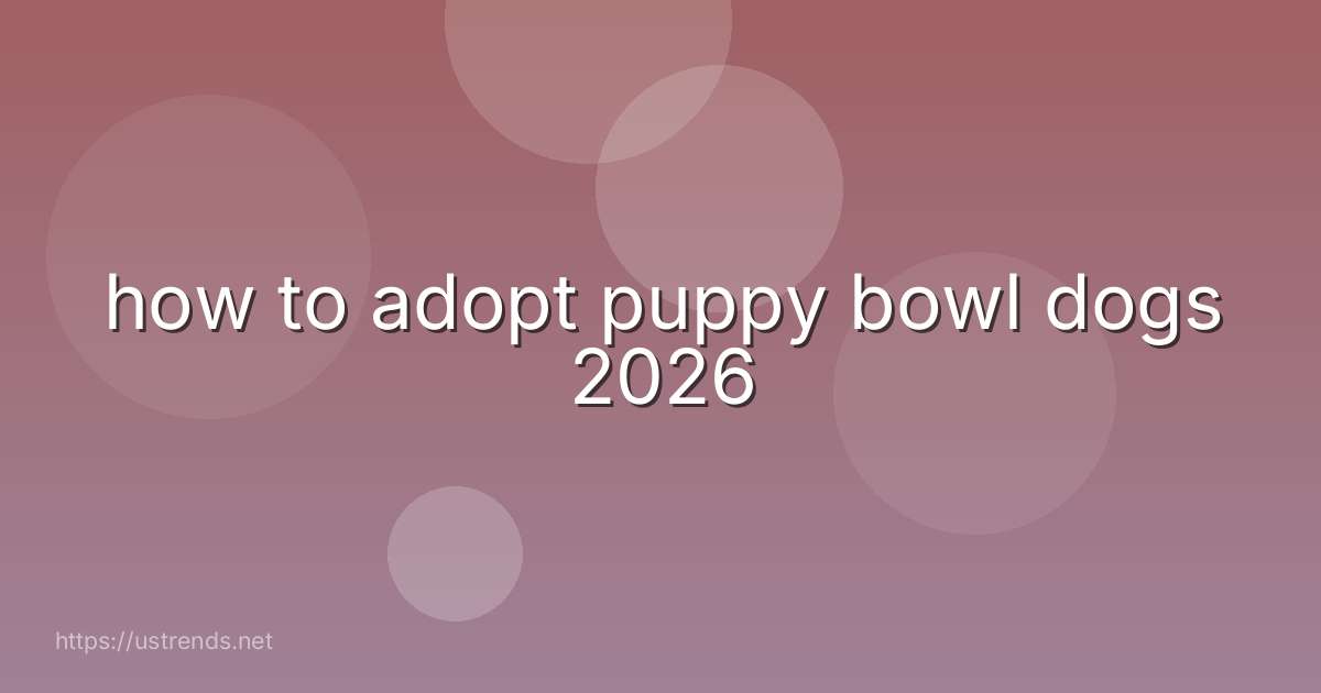 how to adopt puppy bowl dogs 2026