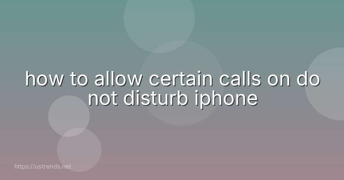 how to allow certain calls on do not disturb iphone