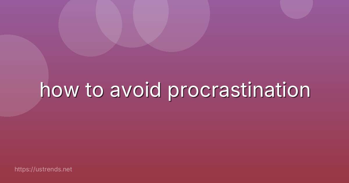 how to avoid procrastination