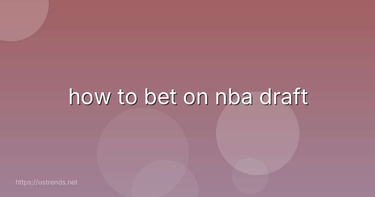 how to bet on nba draft
