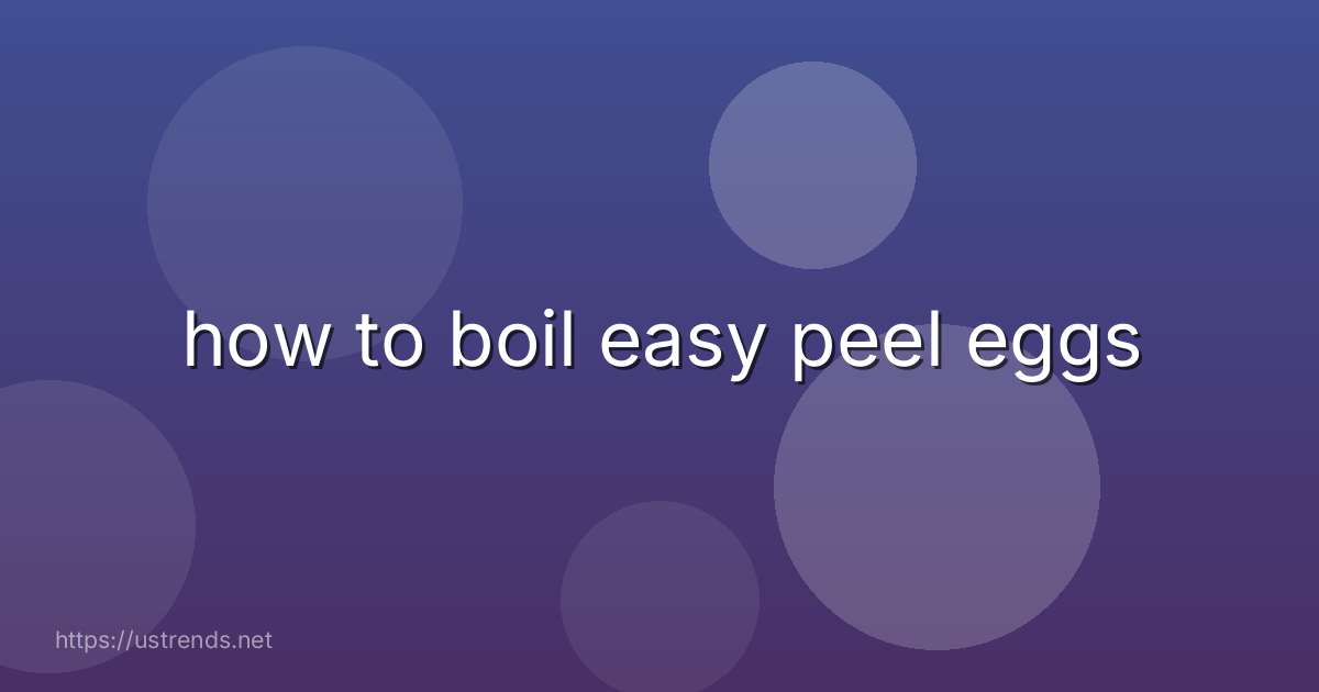 how to boil easy peel eggs