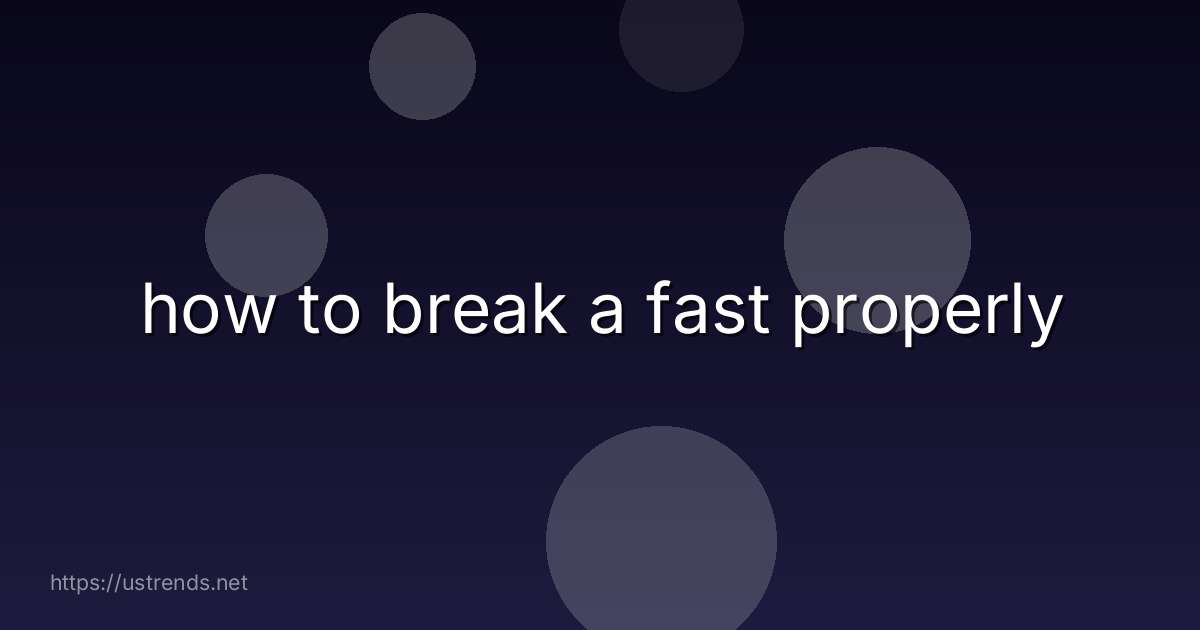 how to break a fast properly