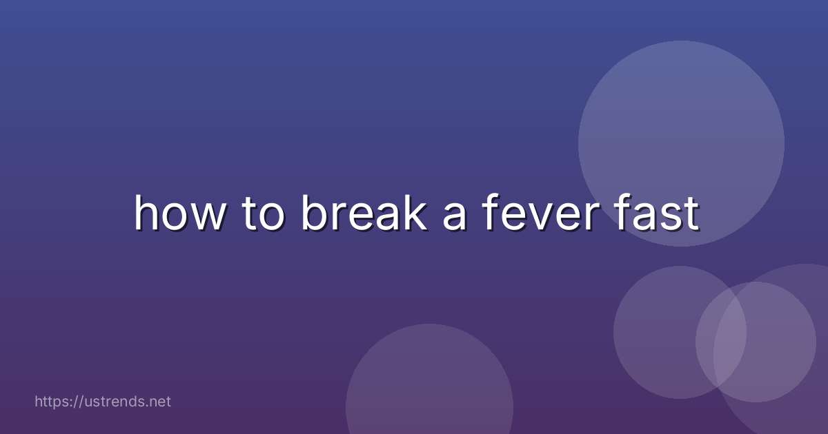 how to break a fever fast