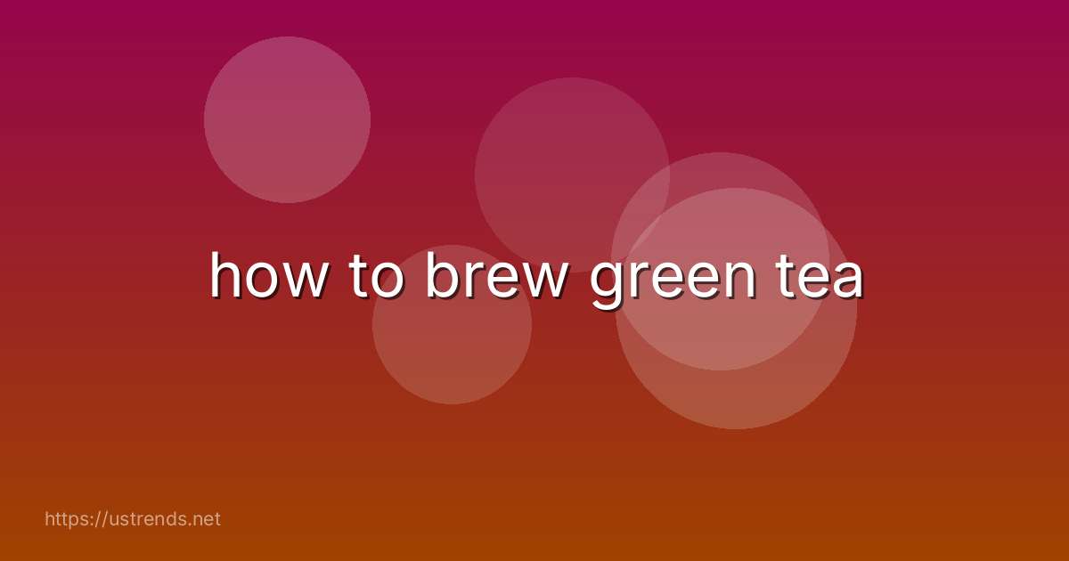 how to brew green tea