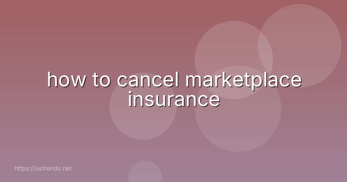 how to cancel marketplace insurance