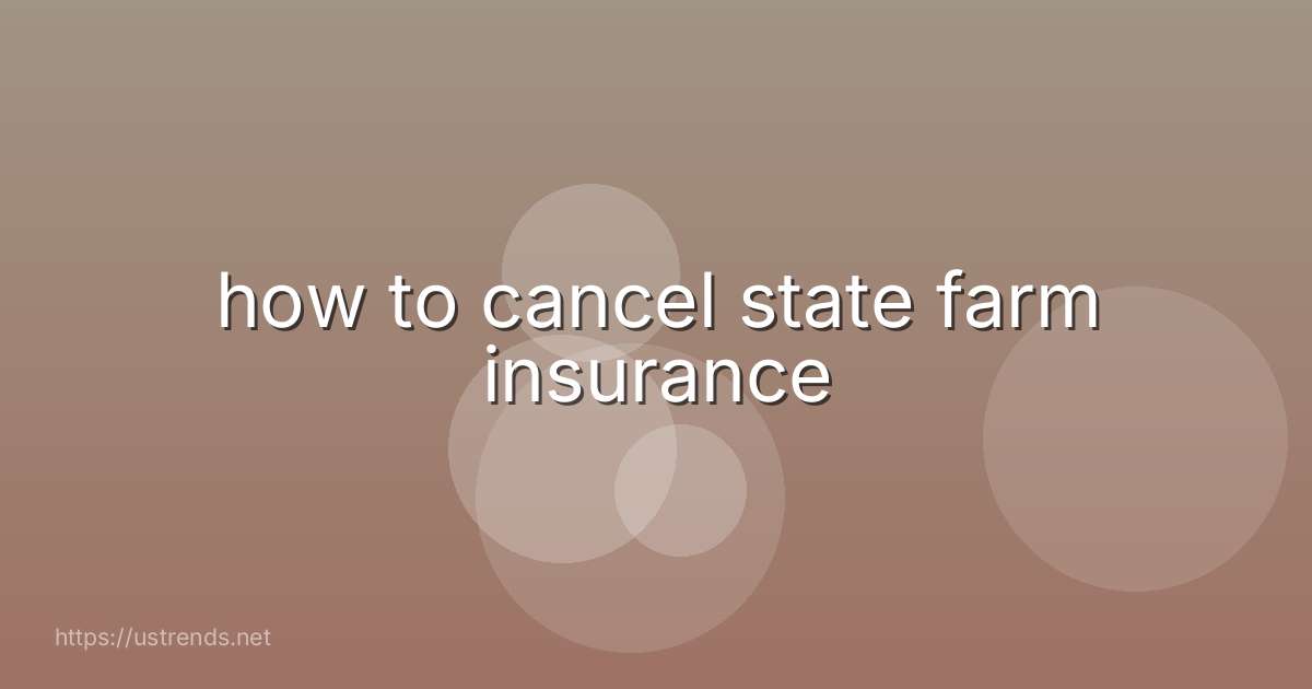 how to cancel state farm insurance