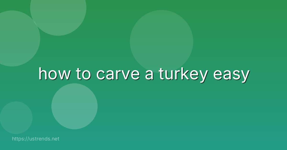 how to carve a turkey easy