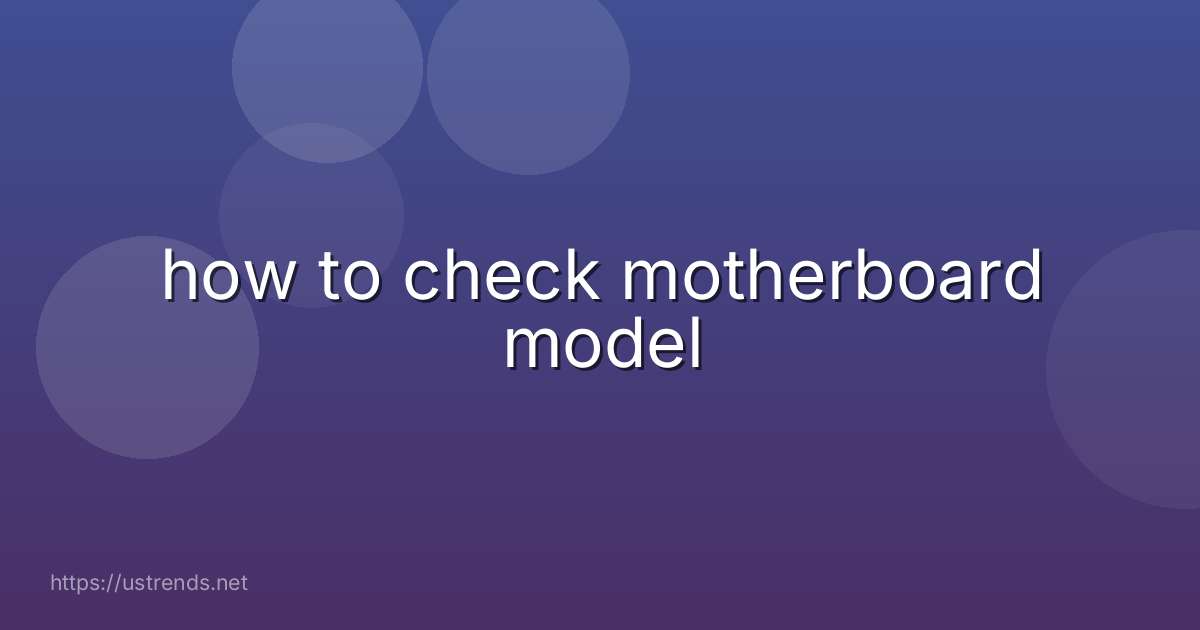 how to check motherboard model