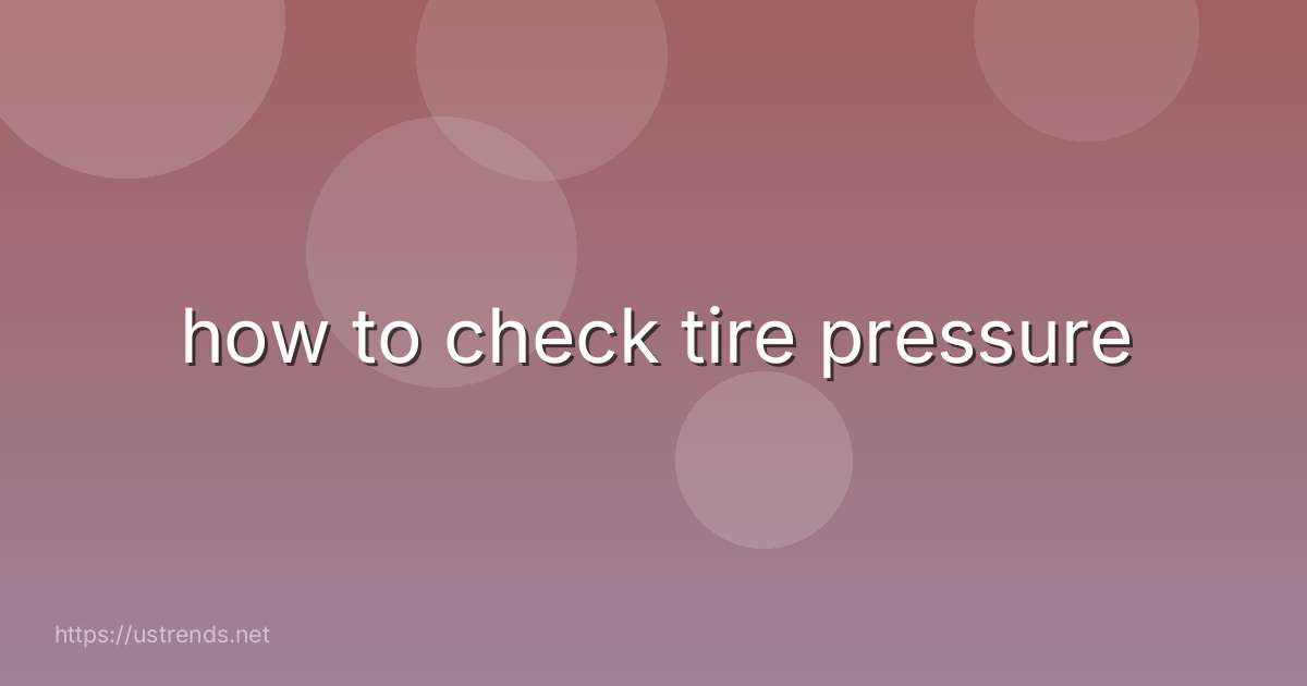 how to check tire pressure