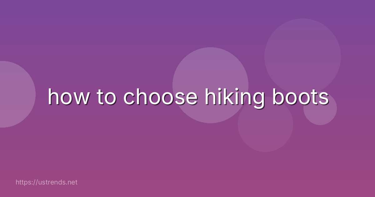 how to choose hiking boots