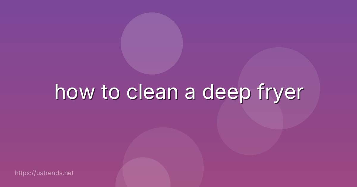 how to clean a deep fryer