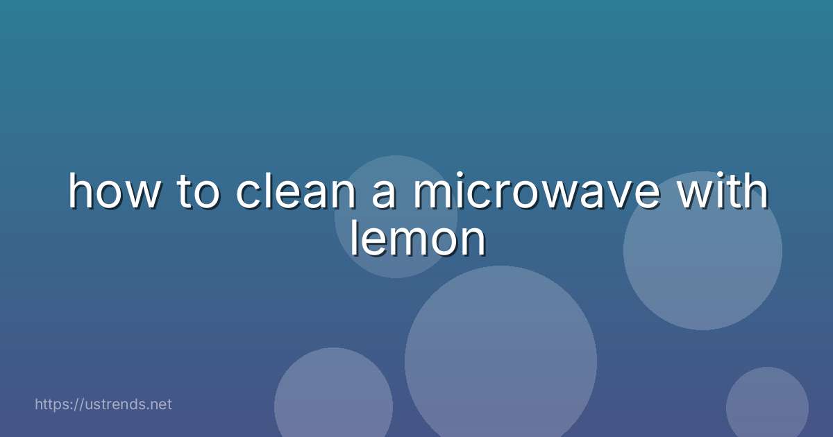 how to clean a microwave with lemon