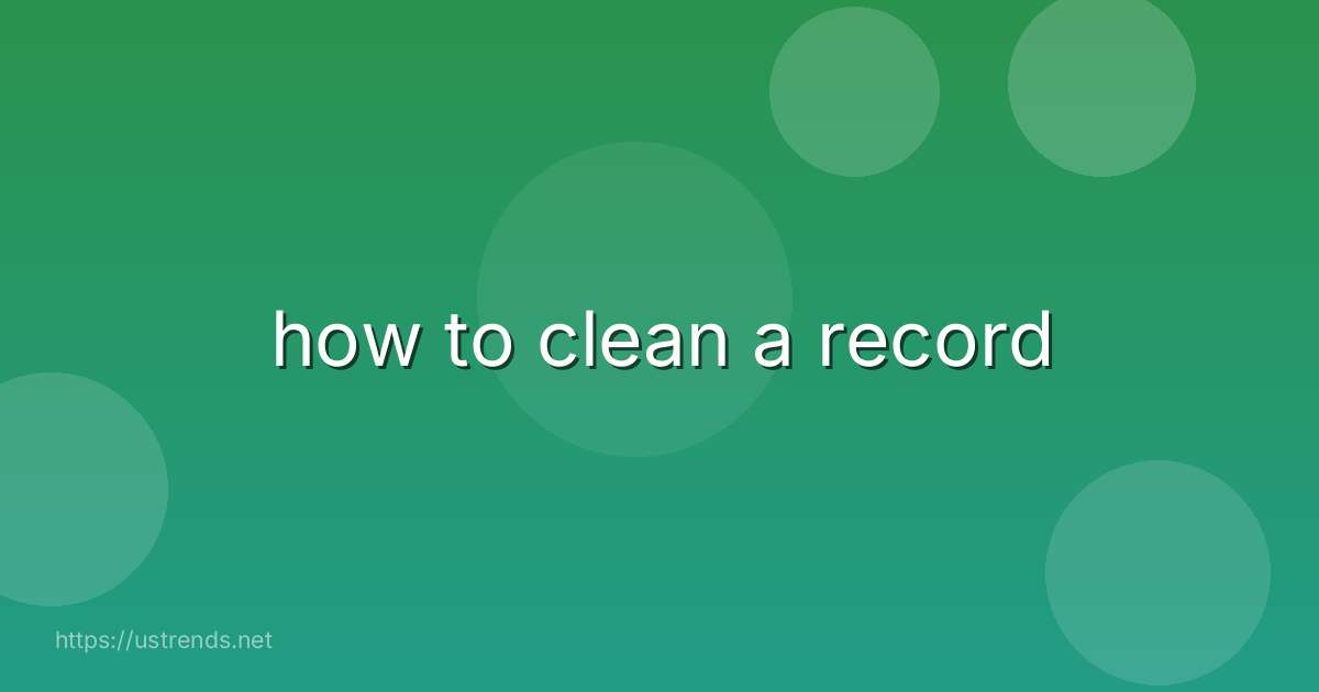 how to clean a record