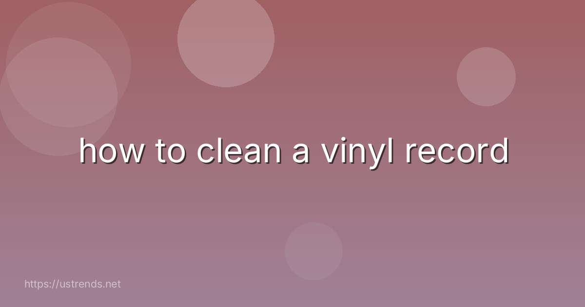 how to clean a vinyl record