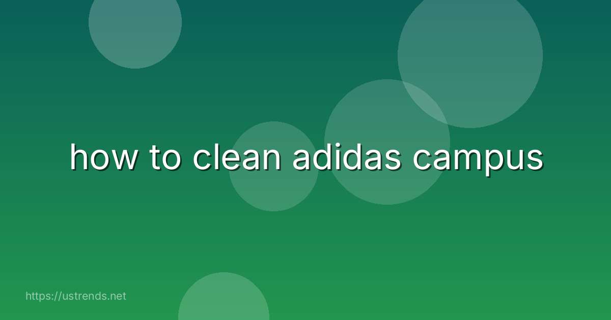 how to clean adidas campus