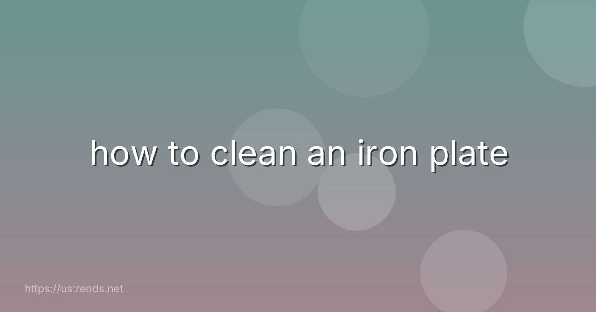 how to clean an iron plate