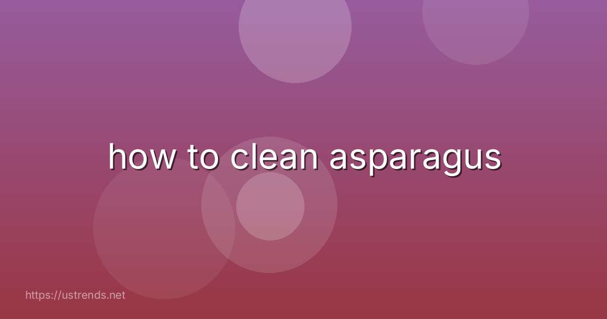 how to clean asparagus