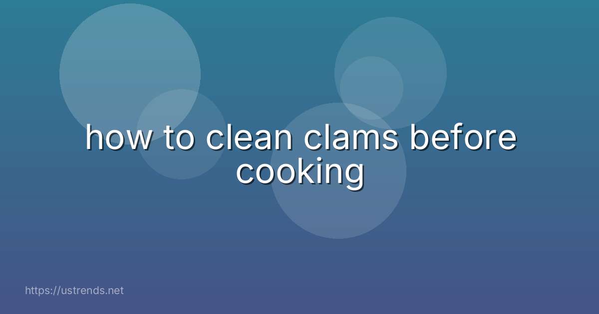 how to clean clams before cooking