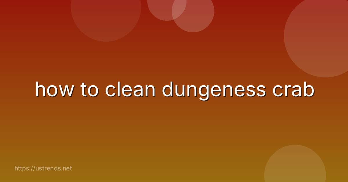 how to clean dungeness crab