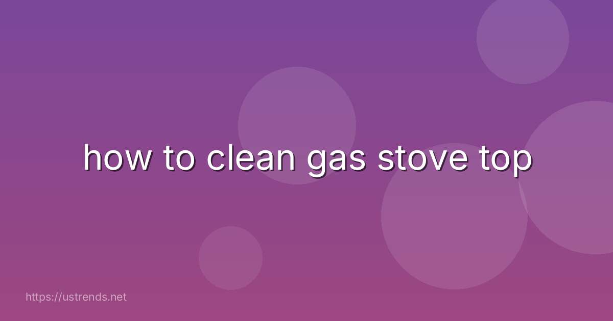 how to clean gas stove top