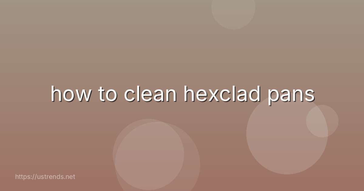 how to clean hexclad pans