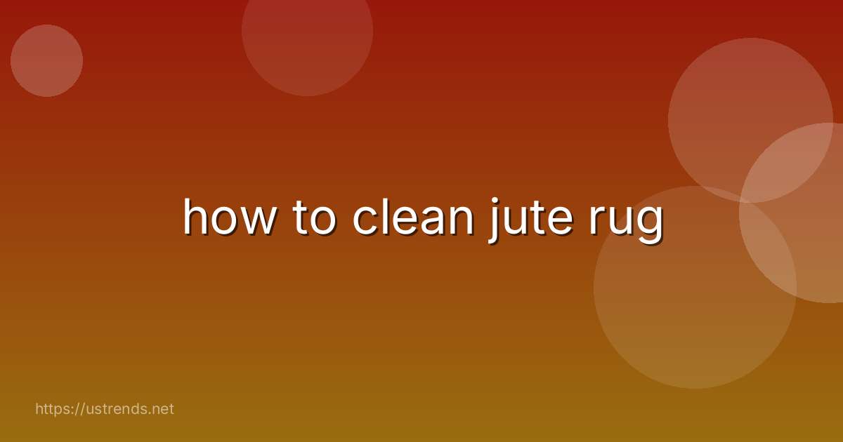 how to clean jute rug