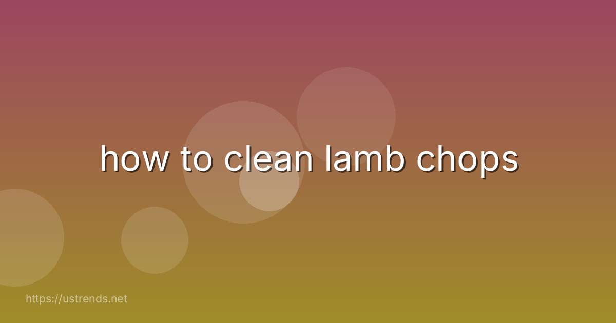 how to clean lamb chops
